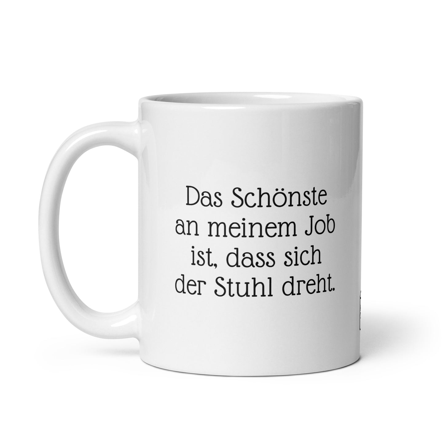 Das Schönste an meinem Job ist, dass sich der Stuhl dreht. | MUG THAT | Kaffeetassen und Becher mit lustigen Sprüchen