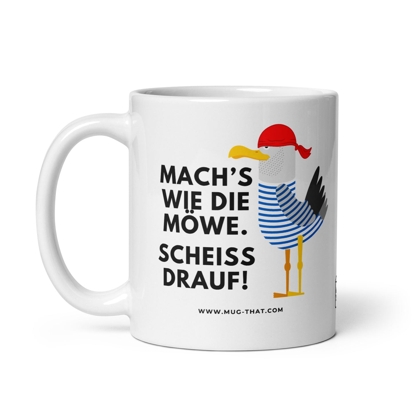 Mach es wie die Möve. Scheiß drauf! | MUG THAT | Kaffeetassen und Becher mit lustigen Sprüchen