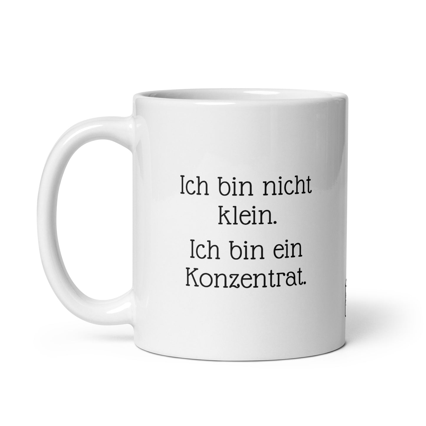 Ich bin nicht klein. Ich bin ein Konzentrat. | MUG THAT | Kaffeetassen und Becher mit lustigen Sprüchen