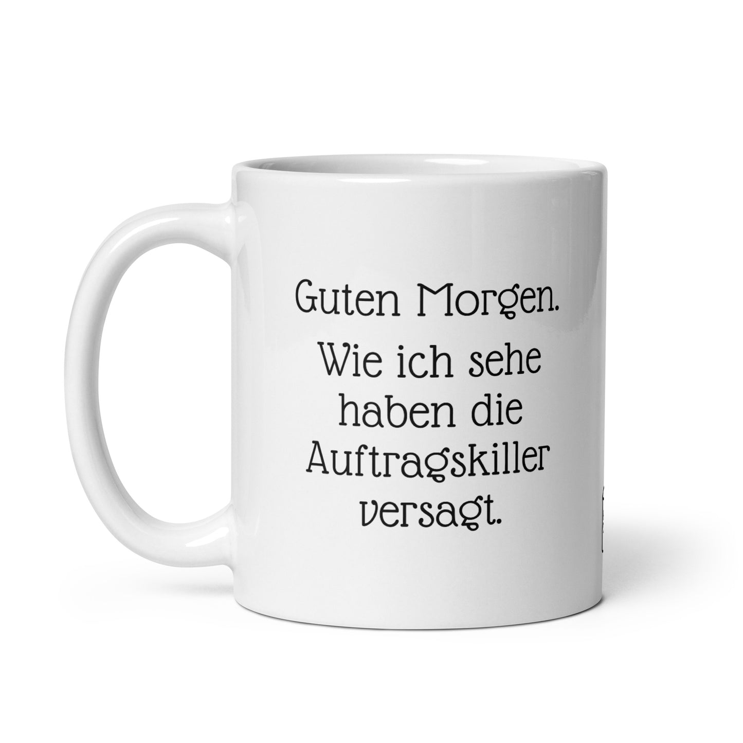 Guten Morgen. Wie ich sehe haben meine Auftragskiller versagt. | MUG THAT | Kaffeetassen und Becher mit lustigen Sprüchen