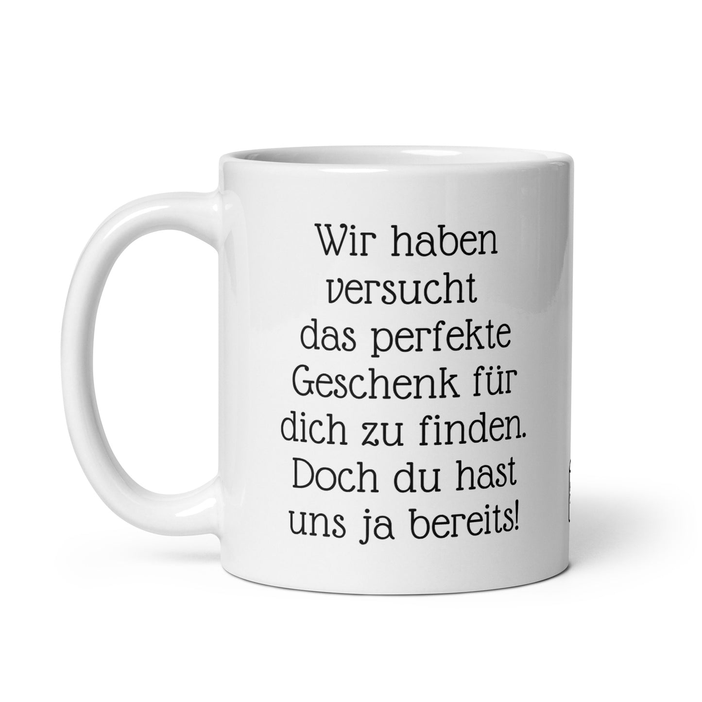 Wir haben versucht das perfekte Geschenk für dich zu finden. Aber du hast ja bereits uns. | MUG THAT | Kaffeetassen und Becher mit lustigen Sprüchen