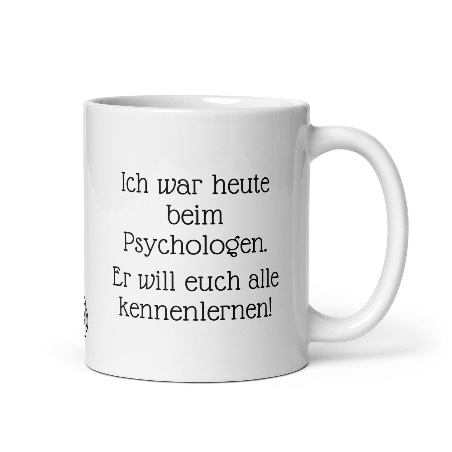 Ich war heute bei Psychologen. Er will euch alle Kennenlernen. | MUG THAT | Kaffeetassen und Becher mit lustigen Sprüchen