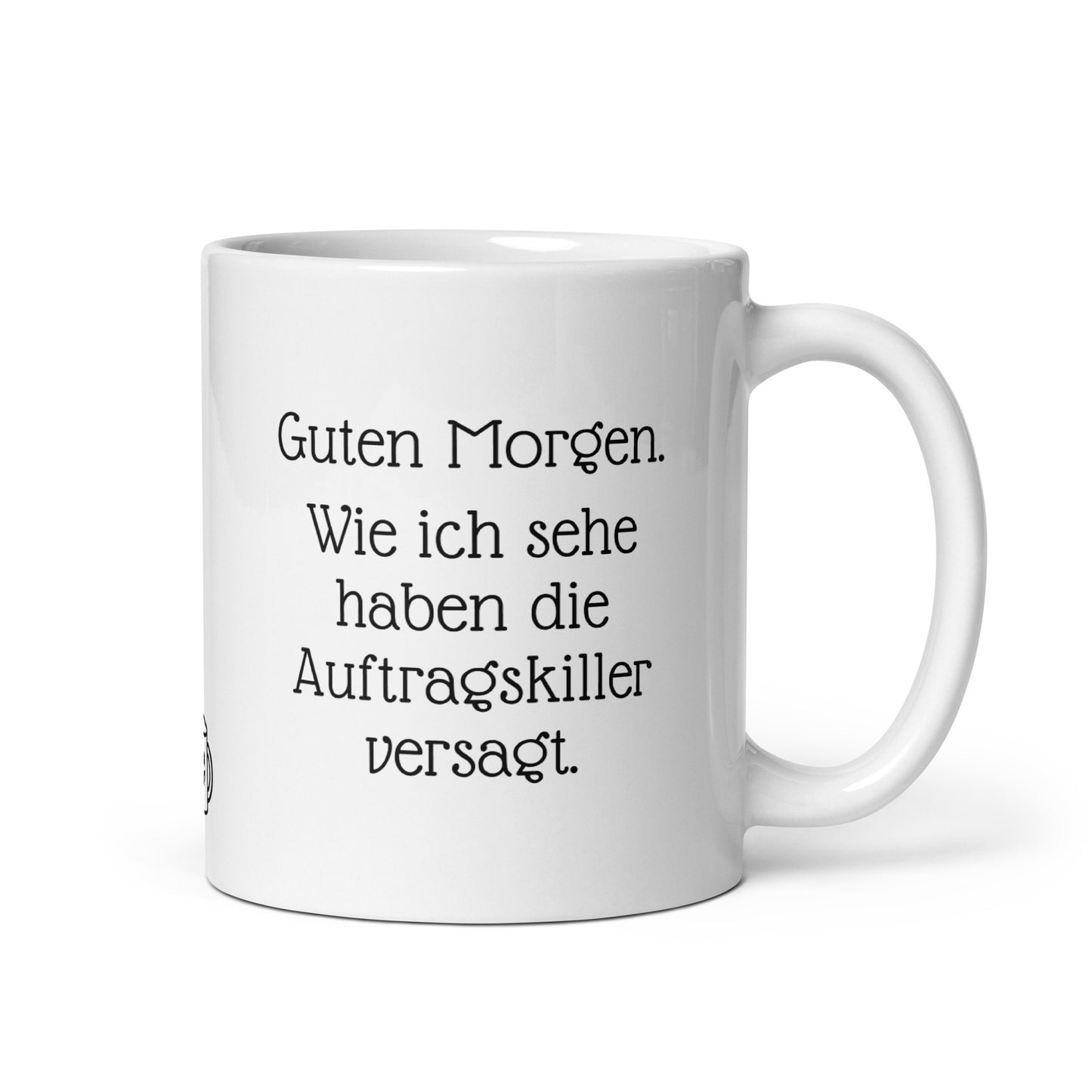 Guten Morgen. Wie ich sehe haben meine Auftragskiller versagt. | MUG THAT | Kaffeetassen und Becher mit lustigen Sprüchen