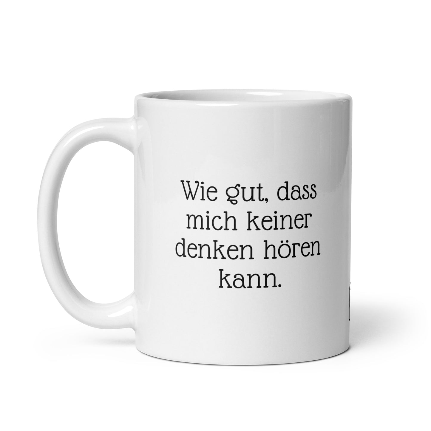 Wie gut, dass mich keiner denken hören kann. | MUG THAT | Kaffeetassen und Becher mit lustigen Sprüchen