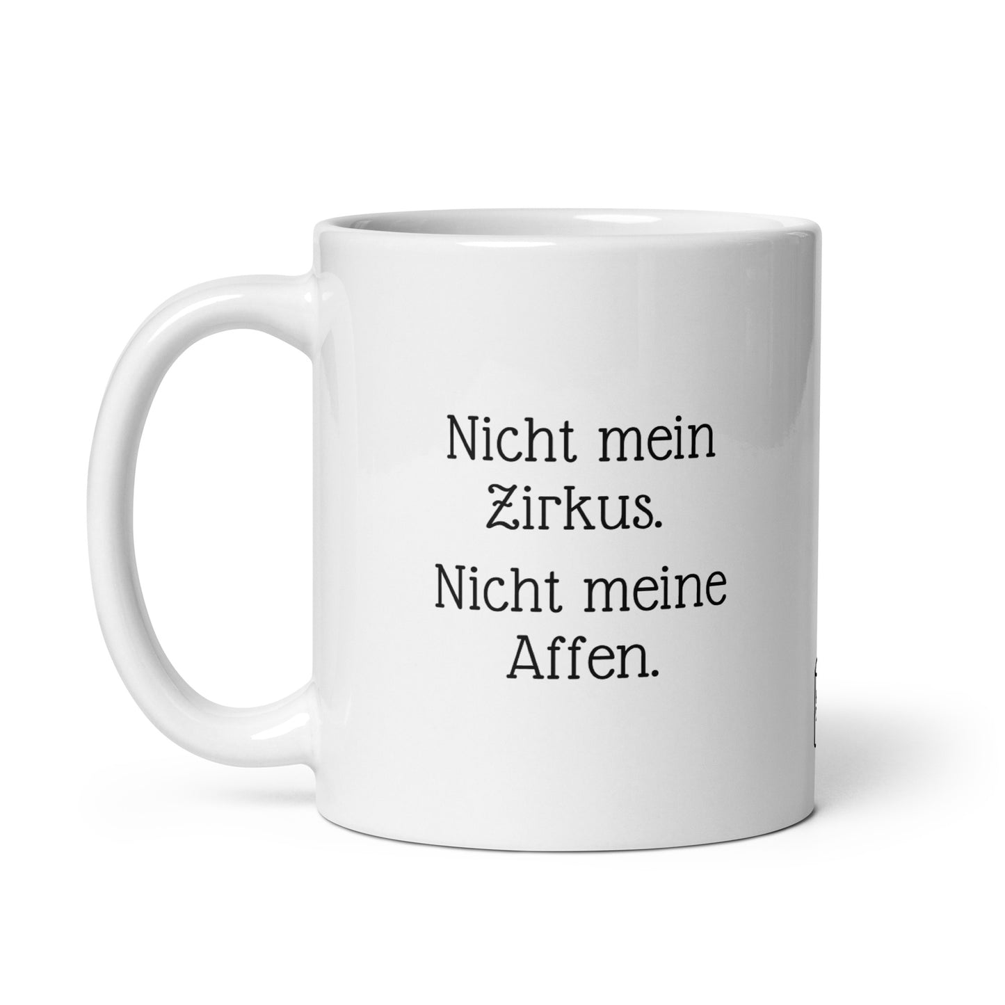 Nicht mein Zirkus. Nicht meine Affen. | MUG THAT | Kaffeetassen und Becher mit lustigen Sprüchen