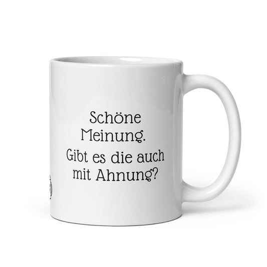 Schöne Meinung. Gibt es die auch mit Ahnung? | MUG THAT | Kaffeetassen und Becher mit lustigen Sprüchen